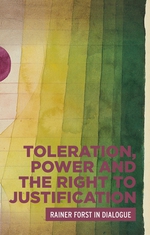 Toleration, Power and the Right to Justification: Rainer Forst in Dialogue
