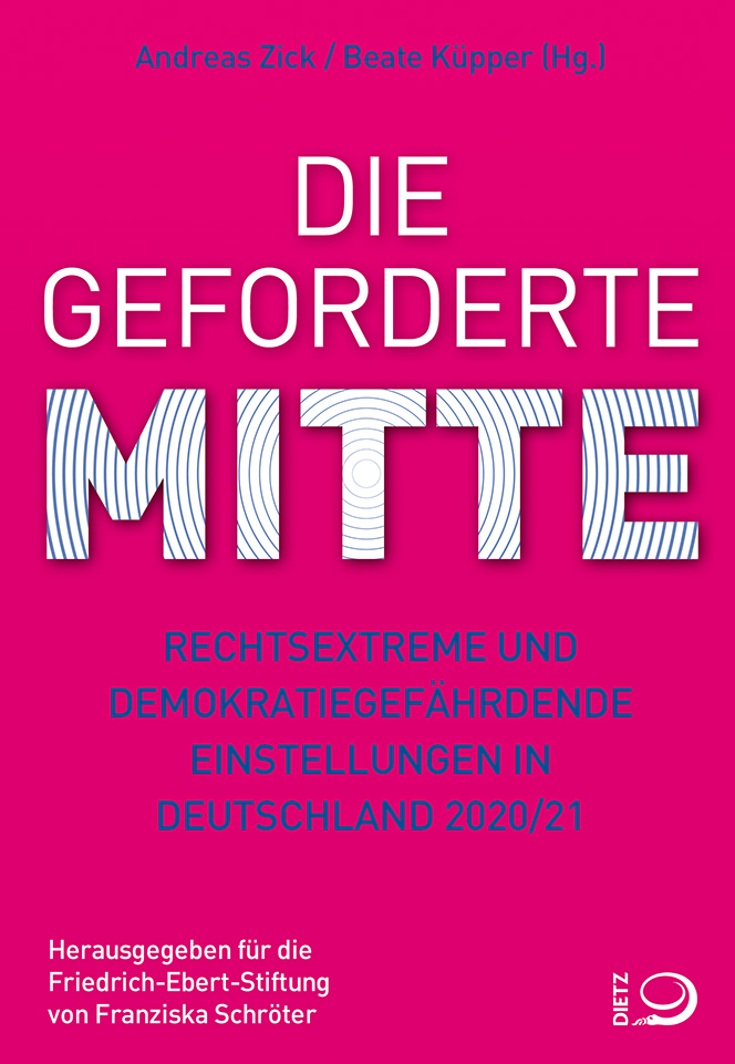 Die geforderte Mitte: rechtsextreme und demokratiegefährdende Einstellungen in Deutschland 2020/21